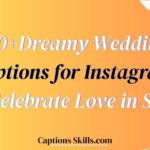 350+Dreamy Wedding Captions for Instagram to Celebrate Love in Style