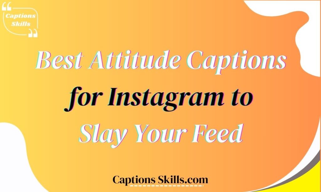 Best Attitude Captions for Instagram to Slay Your Feed