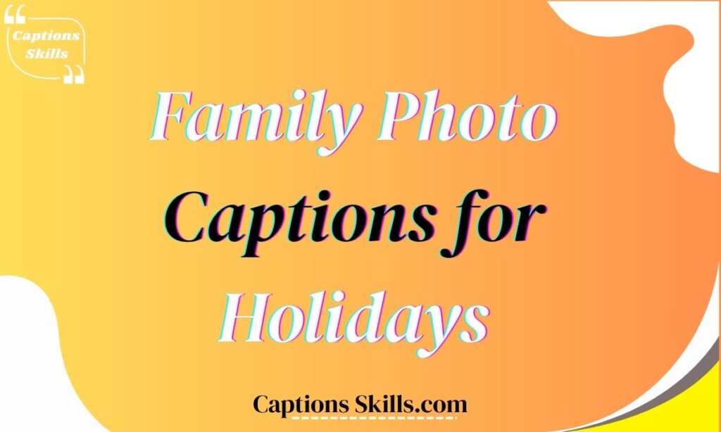 Family Photo Captions for Holidays 