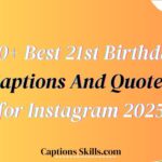 300+ Best 21st Birthday Captions And Quotes for Instagram 2025
