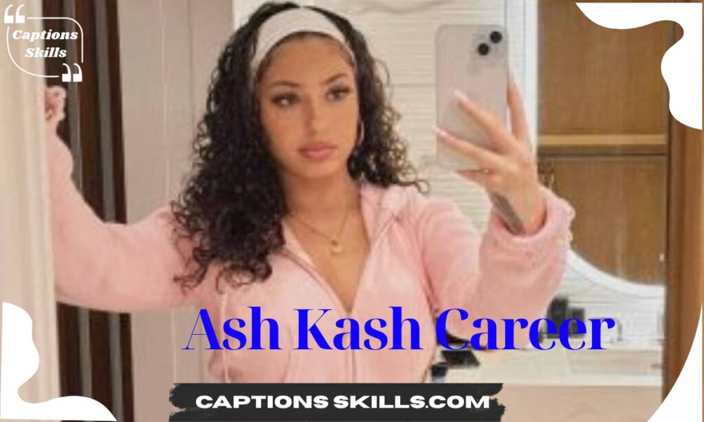 Ash Kash Career