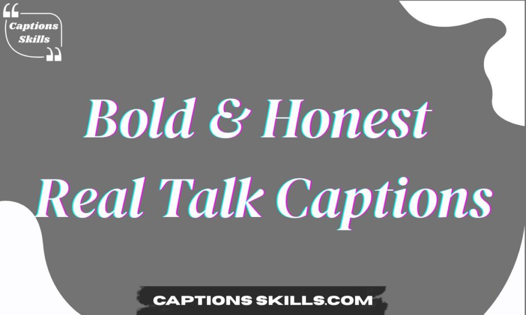 Bold & Honest Real Talk Captions