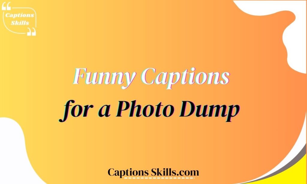 Funny Captions for a Photo Dump 