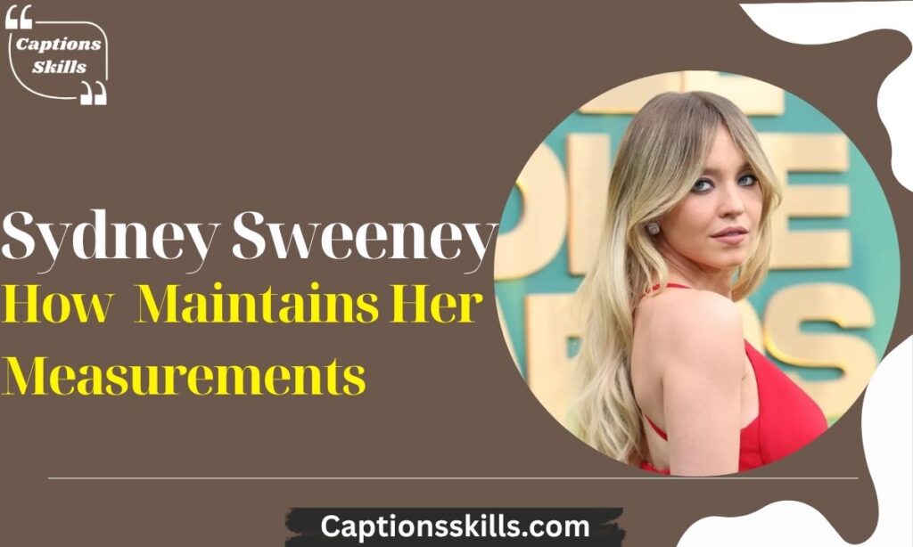 How Sydney Sweeney Maintains Her Measurements