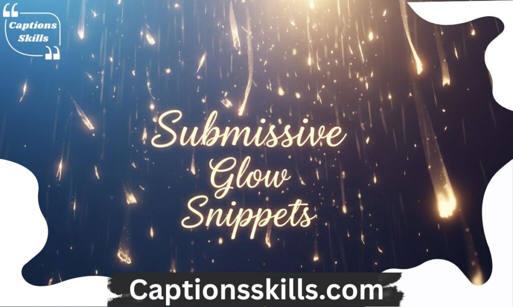 Submissive Glow Snippets