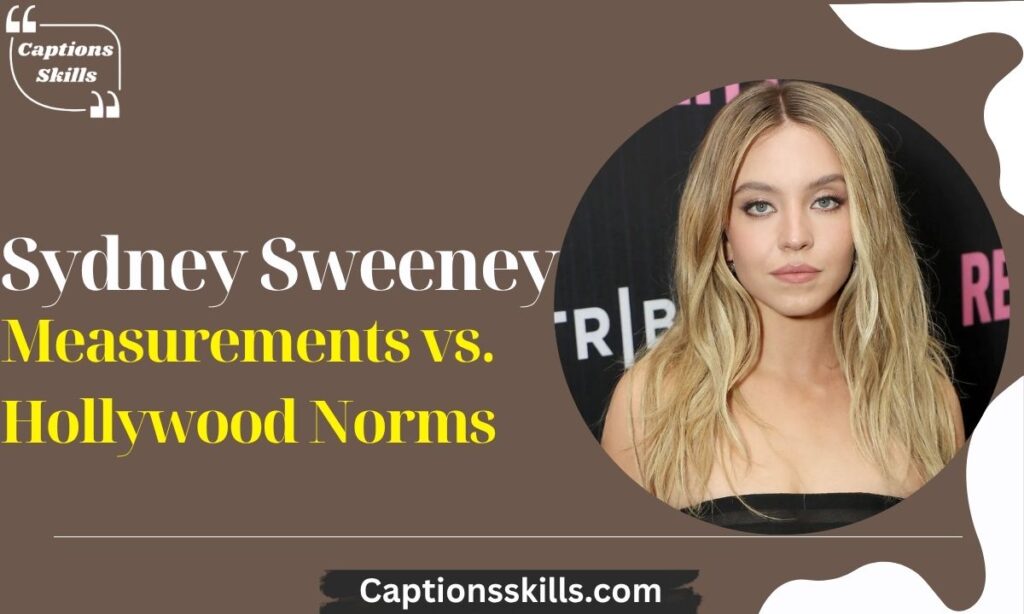 Sydney Sweeney Measurements vs. Hollywood Norms