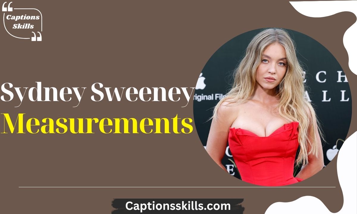 Sydney Sweeney Measurements - captionsskills.com