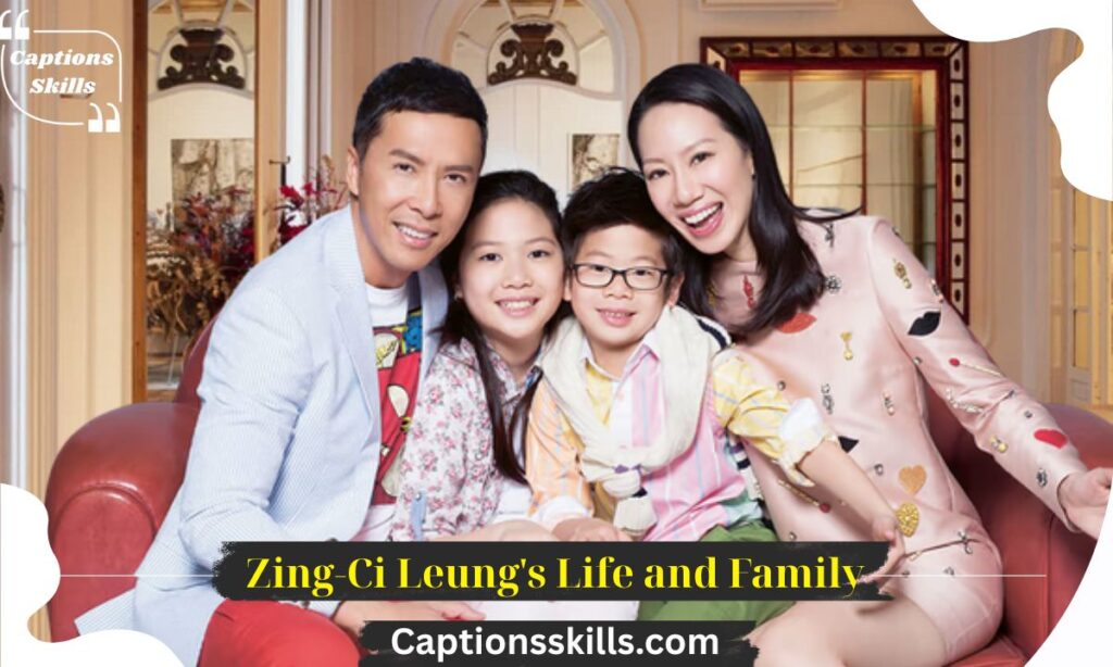 Zing-Ci Leung's Life and Family