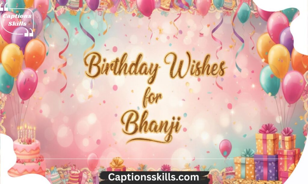 🎉 Birthday Wishes for Bhanji